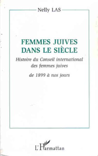Femmes juives dans le siècle : histoire du Conseil international des femmes juives, 1899-1995 Social Sciences