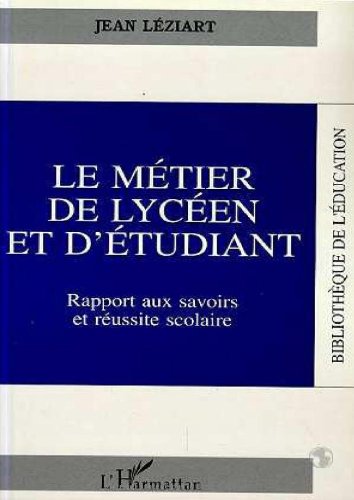 Le métier de lycéen et d'étudiant - Rapport aux savoirs et réussite scolaire book