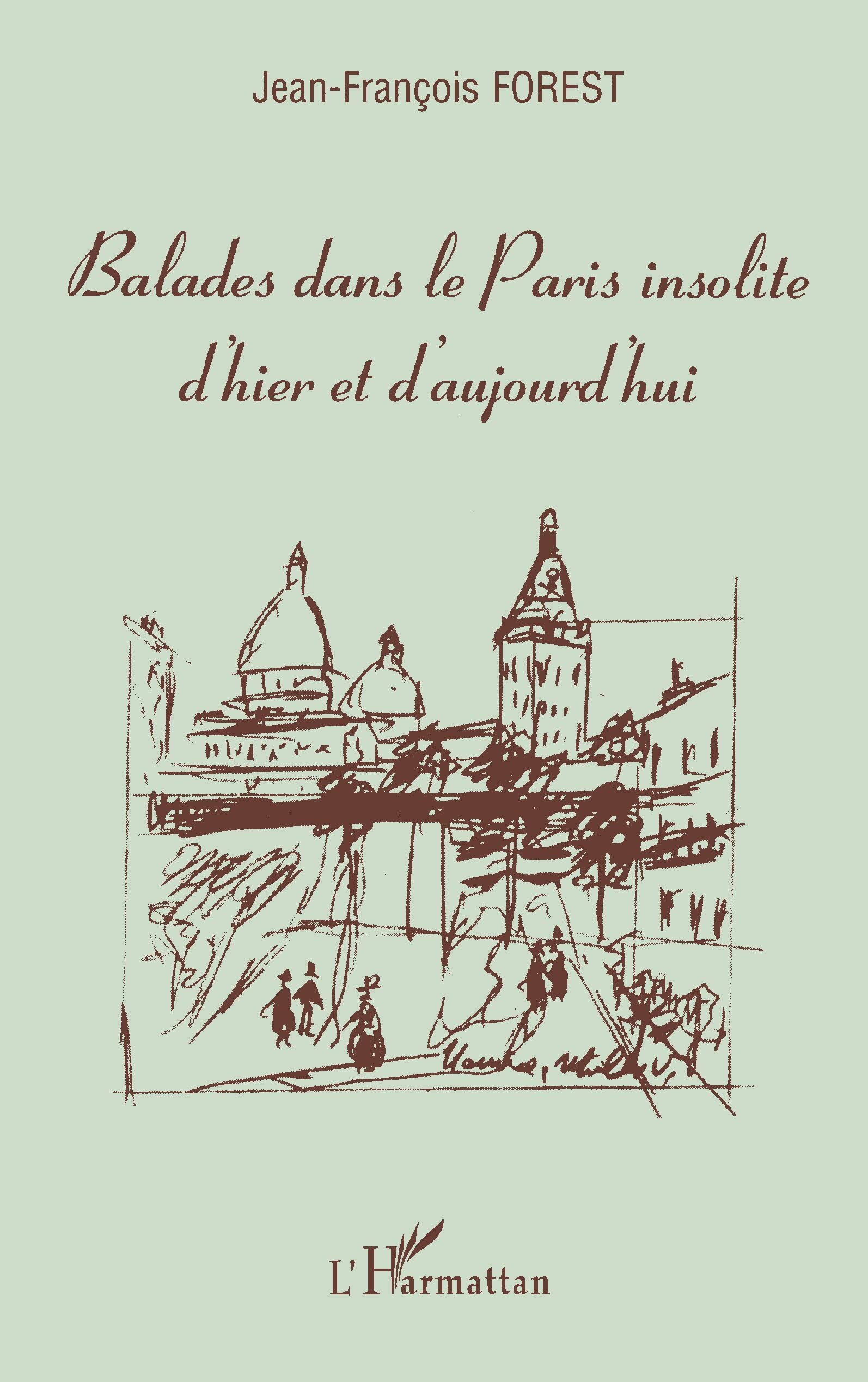 Balades dans le Paris insolite d'hier et d'aujourd'hui Social Sciences