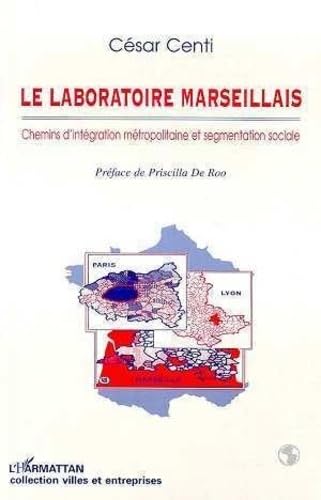 Le laboratoire marseillais: Chemins d'intégration métropolitaine et segmentation sociale (Paris, Lyon, Marseille) book