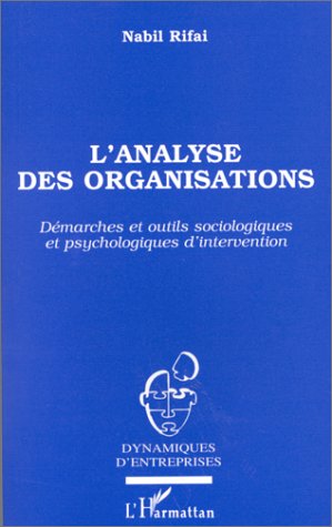 L'analyse des organisations : démarches et outils sociologiques et psychologiques d'intervention book