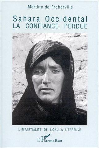 Sahara occidental : La confiance perdue: L'impartialité de l'ONU à l'épreuve Social Sciences