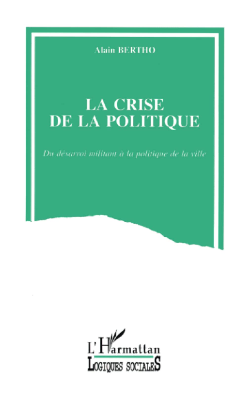 La crise de la politique: Du désarroi militant à la politique de la ville Architecture