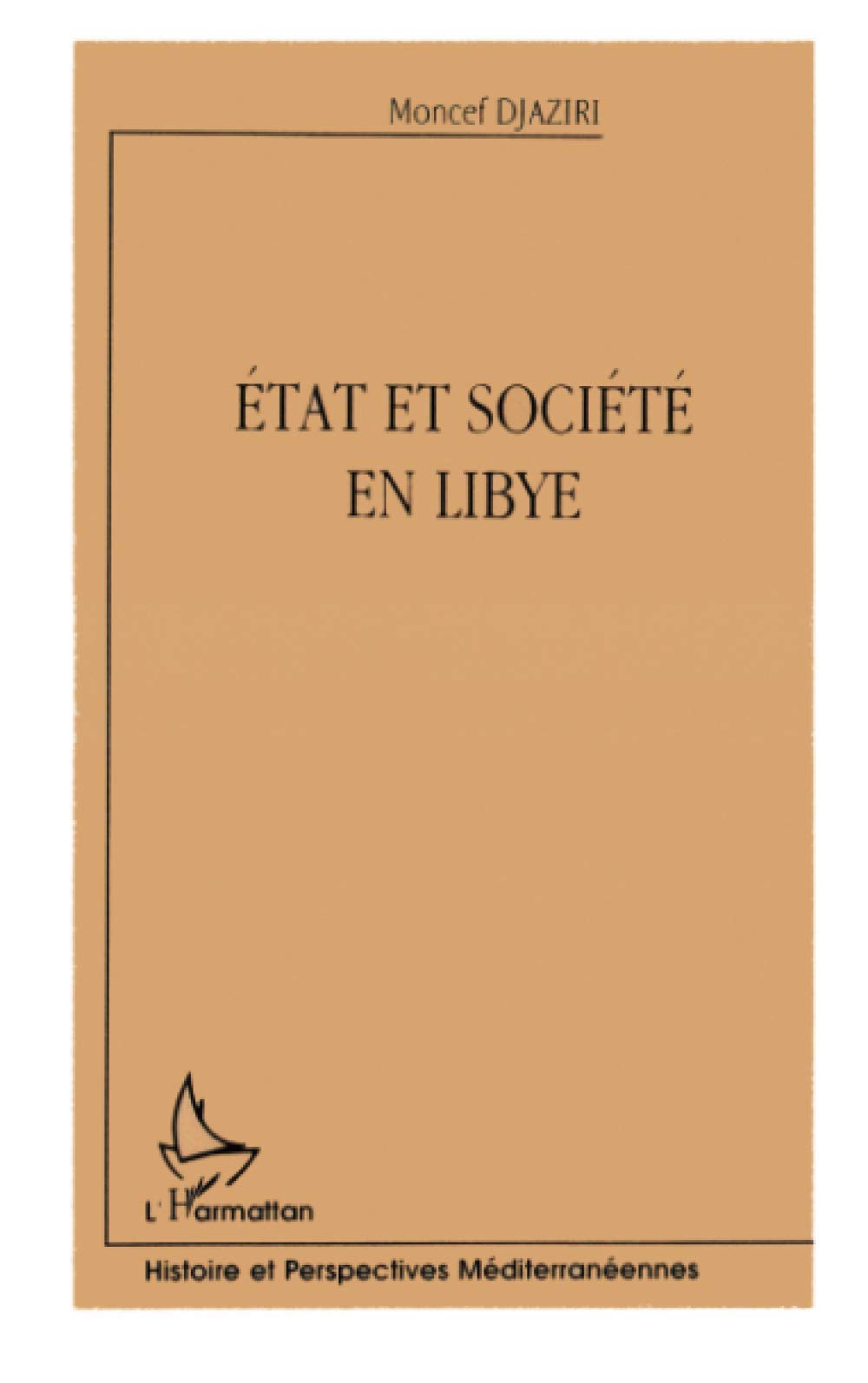 Etat et société en Libye: Islam, politique et modernité Politics & History