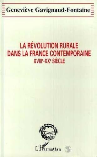 La révolution rurale dans la France contemporaine: XVIIIe-XXe siècle: XVIIIè-XXè siècles Social Sciences