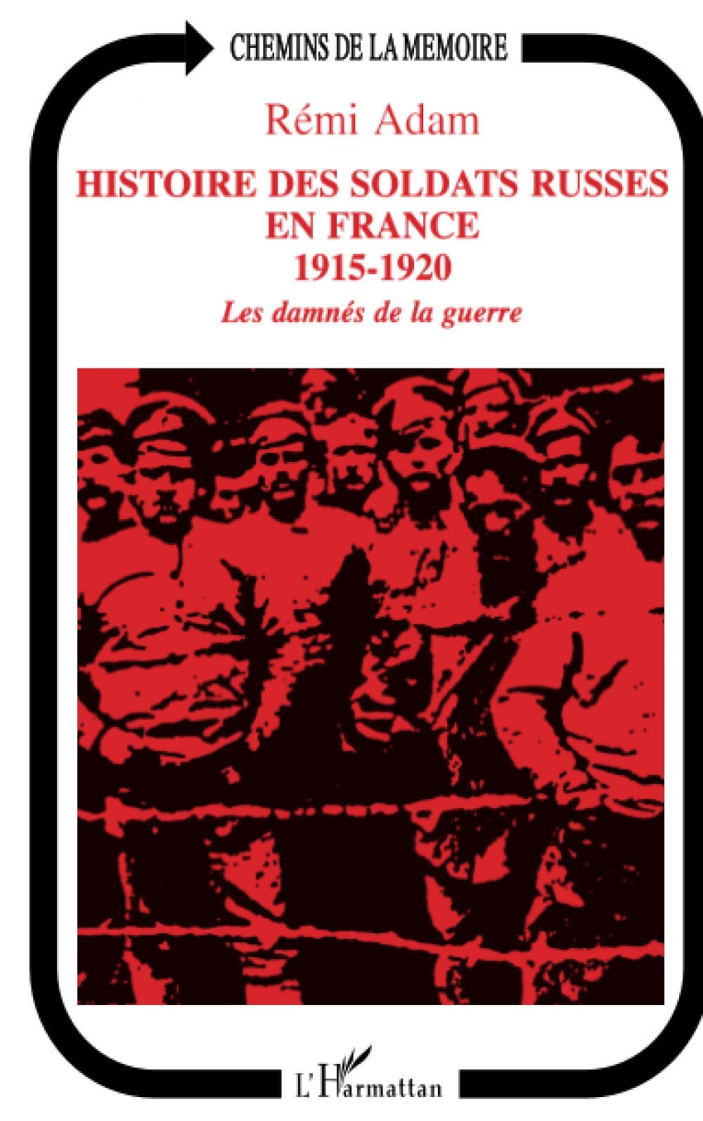 Histoire des soldats russes en France 1915-1920: Les damnés de la guerre Politics & History