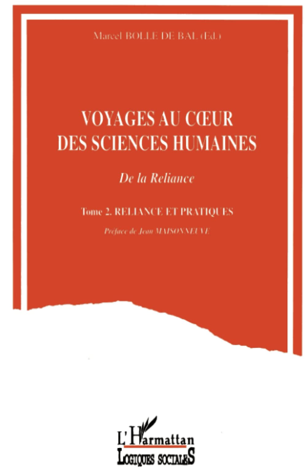 Voyages au coeur des sciences humaines: Tome 2 Reliance et pratiques Architecture