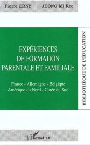 Expériences de formation parentale et familiale: France, Allemagne, Belgique, Amérique du Nord, Corée du Sud Social Sciences