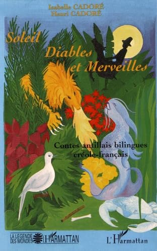 Soleil, diables et merveilles: Contes bilingues: Contes antillais bilingues créole - français Fairy Tales & Legends