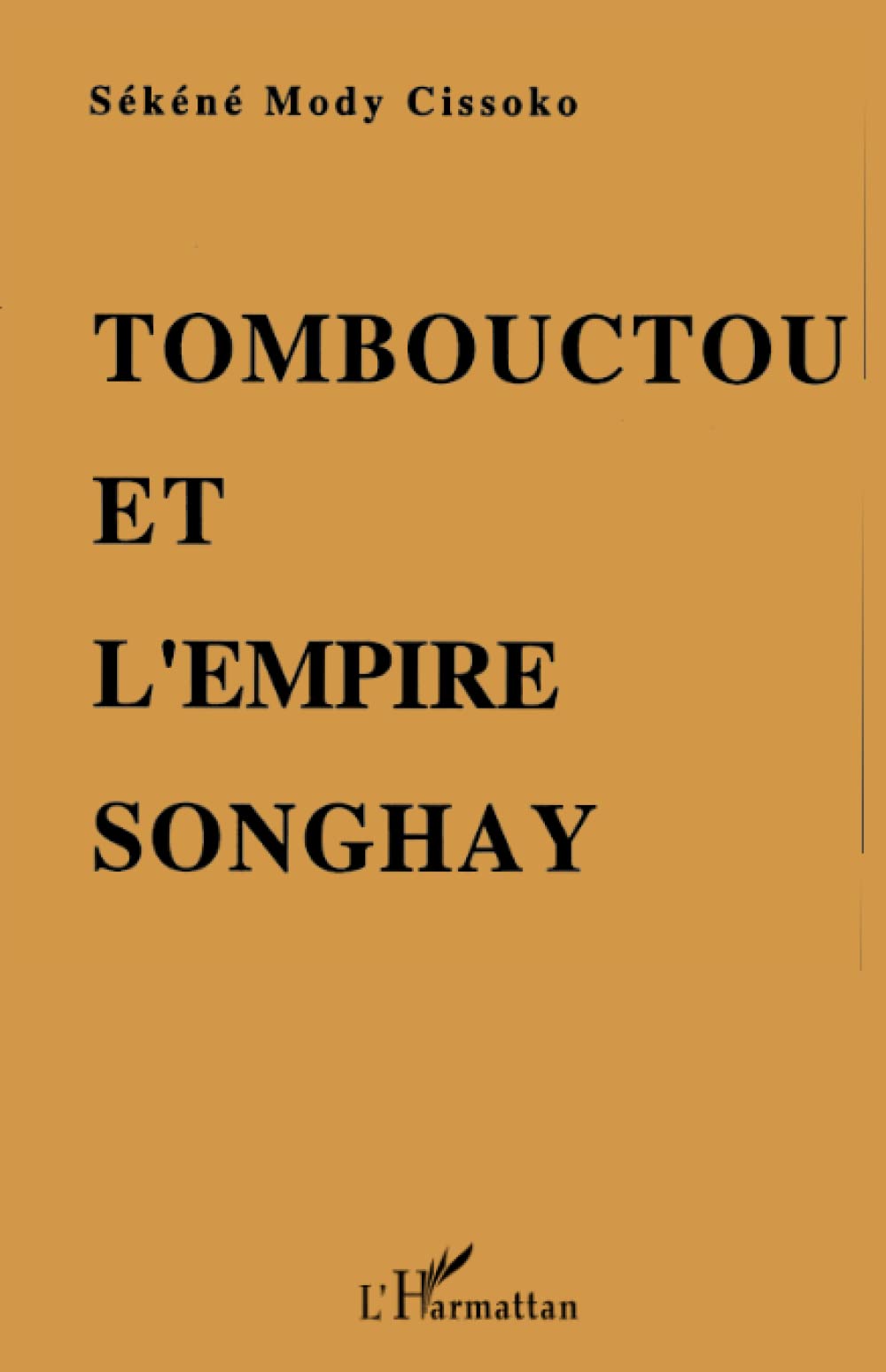 Tombouctou et l'empire Songhay: Epanouissement du Soudan nigérien aux XVe-XVIe siècles Social Sciences