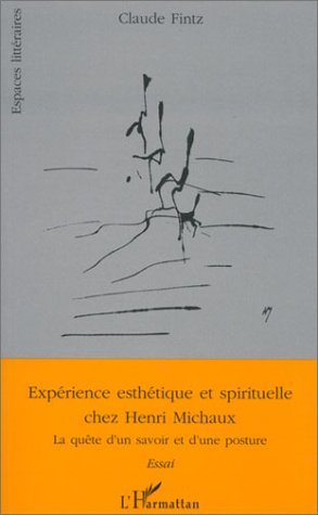 Expérience esthétique et spirituelle chez Henri Michaux : La Quête d'un savoir et d'une posture book