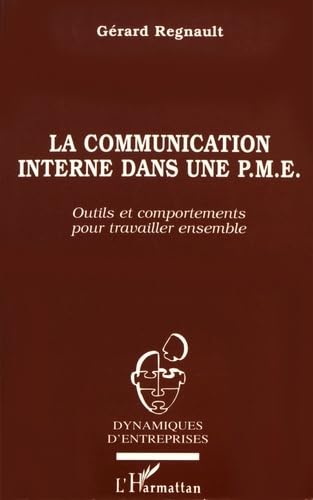 Communication interne dans une pme (la): Outils et comportements pour travailler ensemble Business, Finance & Career