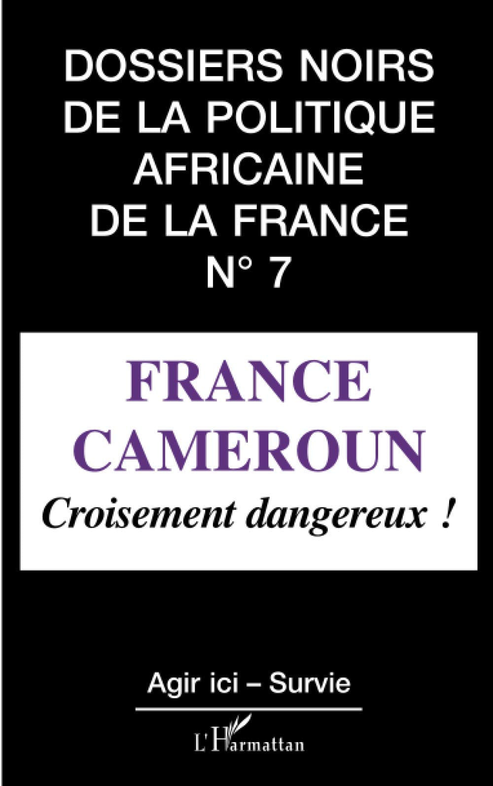 France Cameroun, croisement dangereux: Tome 7, France-Cameroun : croisement dangereux ! Essays & Short Stories