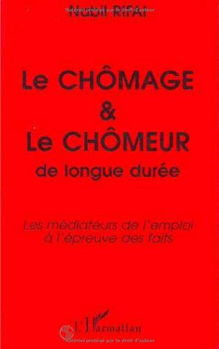 Le chômage et le chômeur de longue durée: Les médiateurs de l'emploi à l'épreuve des faits Social Sciences