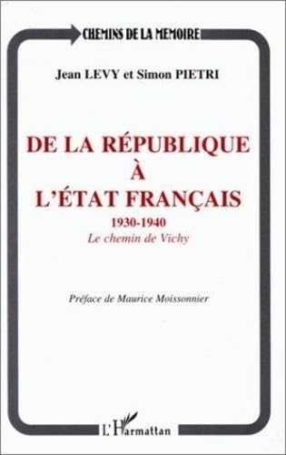 De la République à l'Etat français: Le chemin de Vichy, 1930-1940 Politics & History