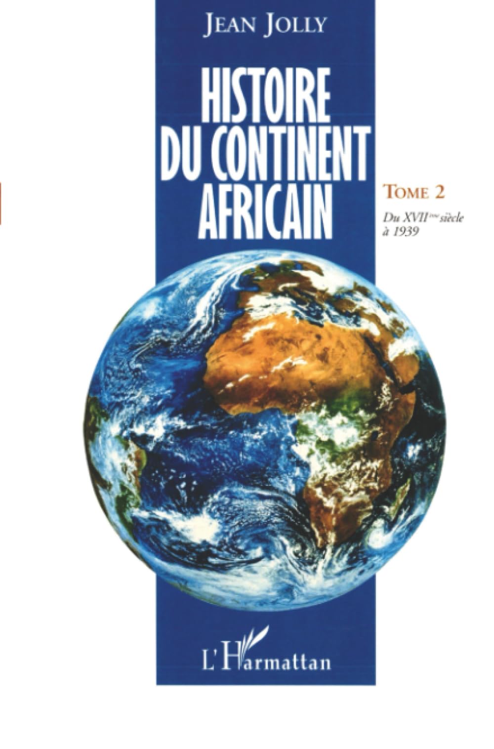 Histoire du continent africain: Du XVIIè sièle à 1939 Social Sciences
