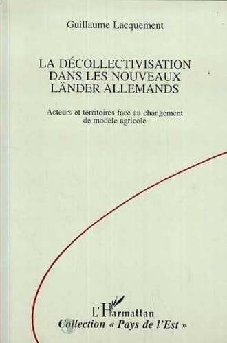 La décollectivisation dans les nouveaux Länder allemands: Acteurs et territoires face au changement de modèle agricole book