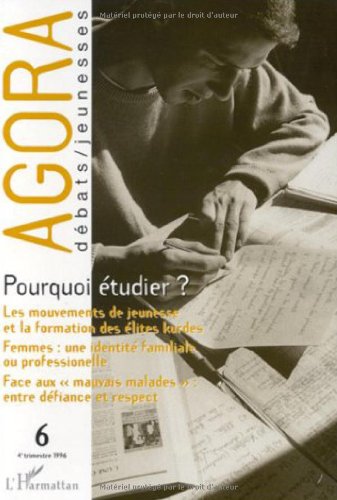 Pourquoi étudier ?: Les mouvements de jeunesse et la formation des élites kurdes : femmes : une idientité familiale ou professionnelle : face aux "mauvais malades" : entre défiance et respect book