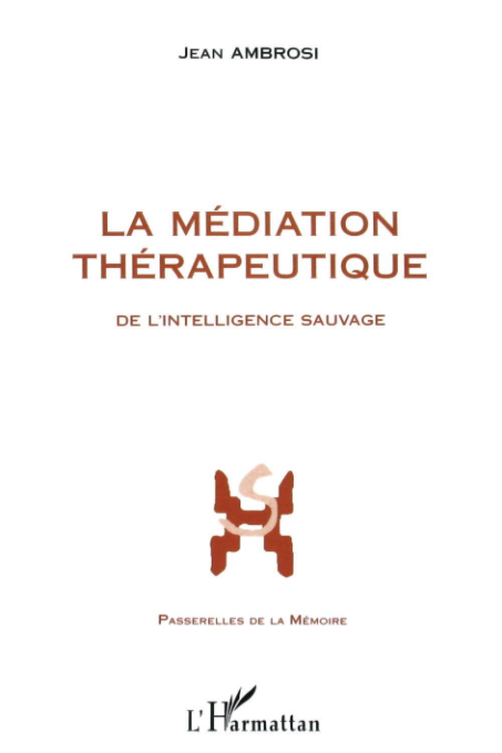 La médiation thérapeutique: De l'intelligence sauvage Préface de Pierre Calame Psychology