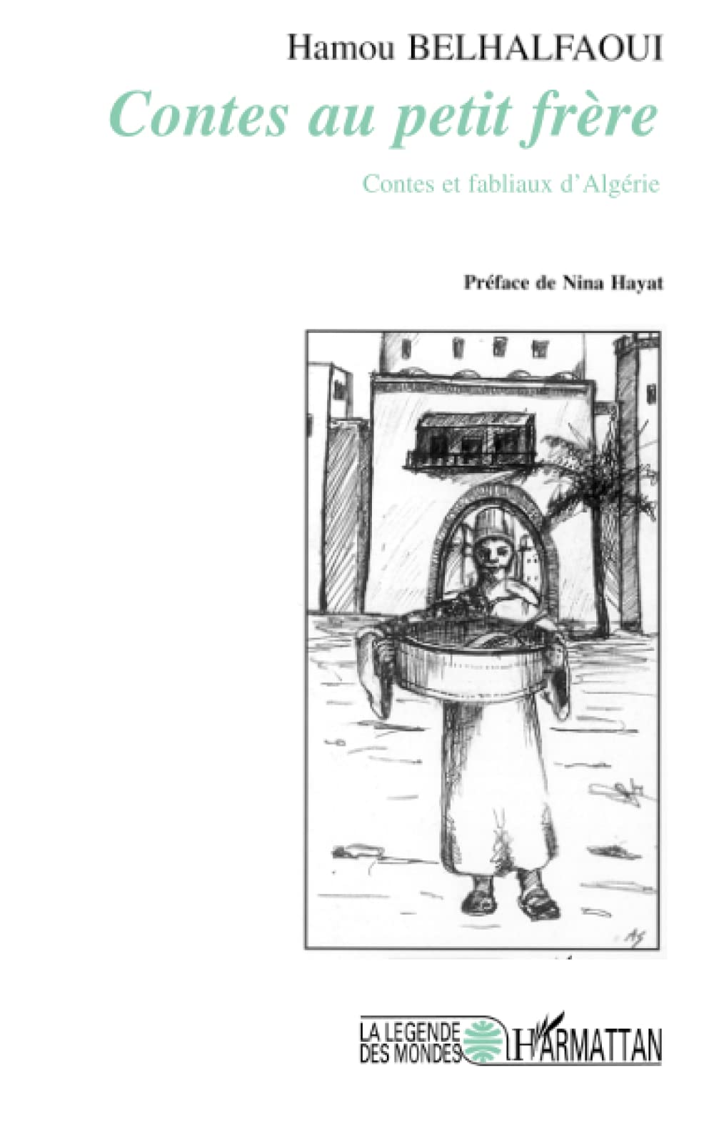 Contes au petit frère: Contes et fabliaux d'Algérie Fairy Tales & Legends