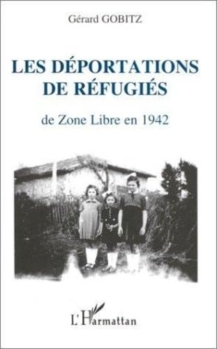 Les déportations de réfugiés de Zone Libre en 1942: Récits et documents concernant les régions administratives Social Sciences