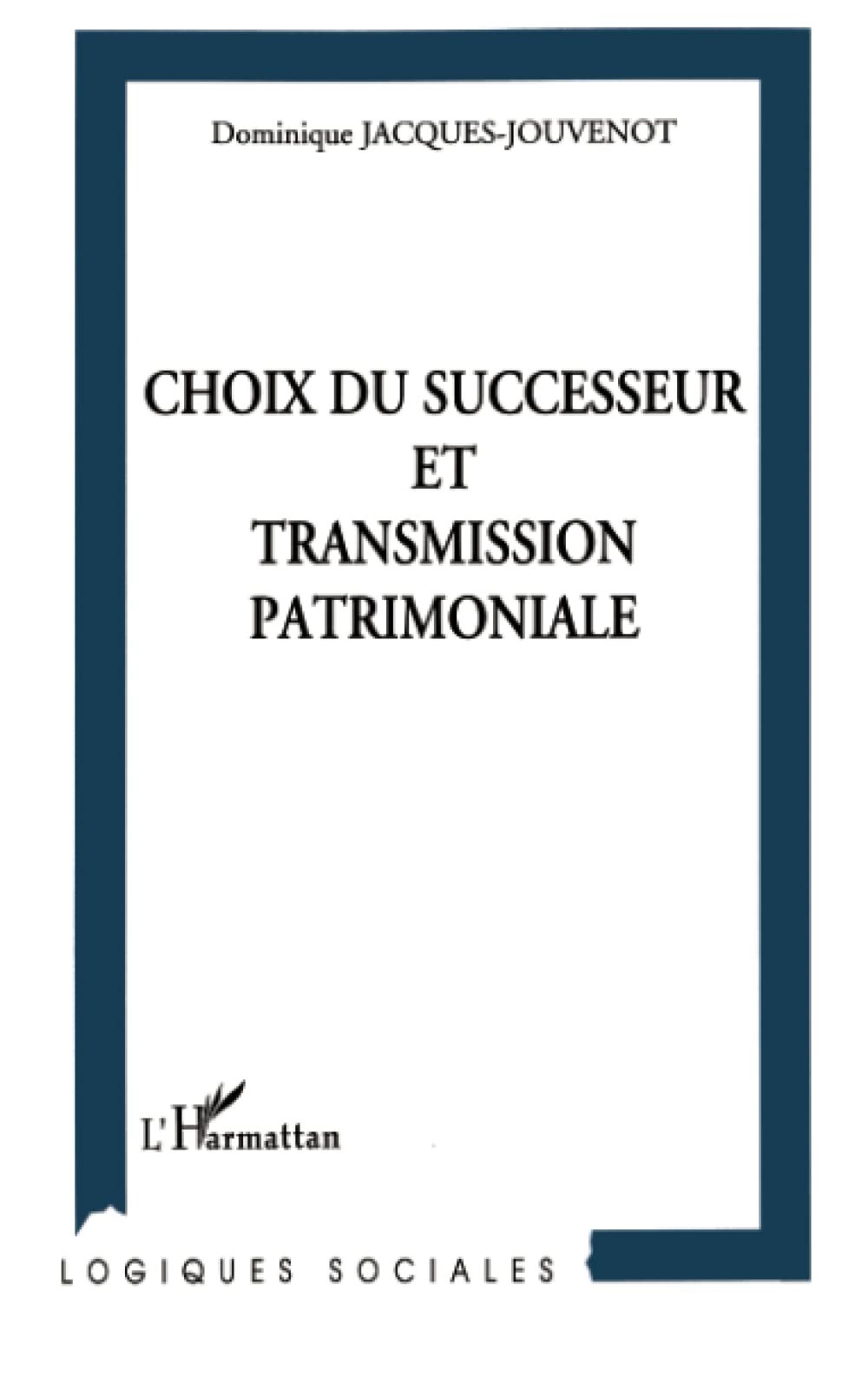 CHOIX DU SUCCESSEUR ET TRANSMISSION PATRIMONIALE Law