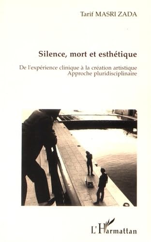 SILENCE, MORT ET ESTHETIQUE: De l'expérience clinique à la création artistique. Approche pluridisciplinaire book