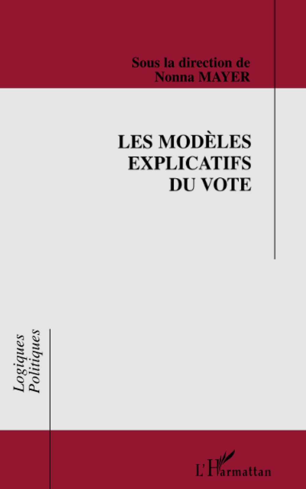 LES MODELES EXPLICATIFS DU VOTE: [table-ronde de l'Association française de science politique, 23-26 avril 1996, Aix-en-Provence Essays & Short Stories