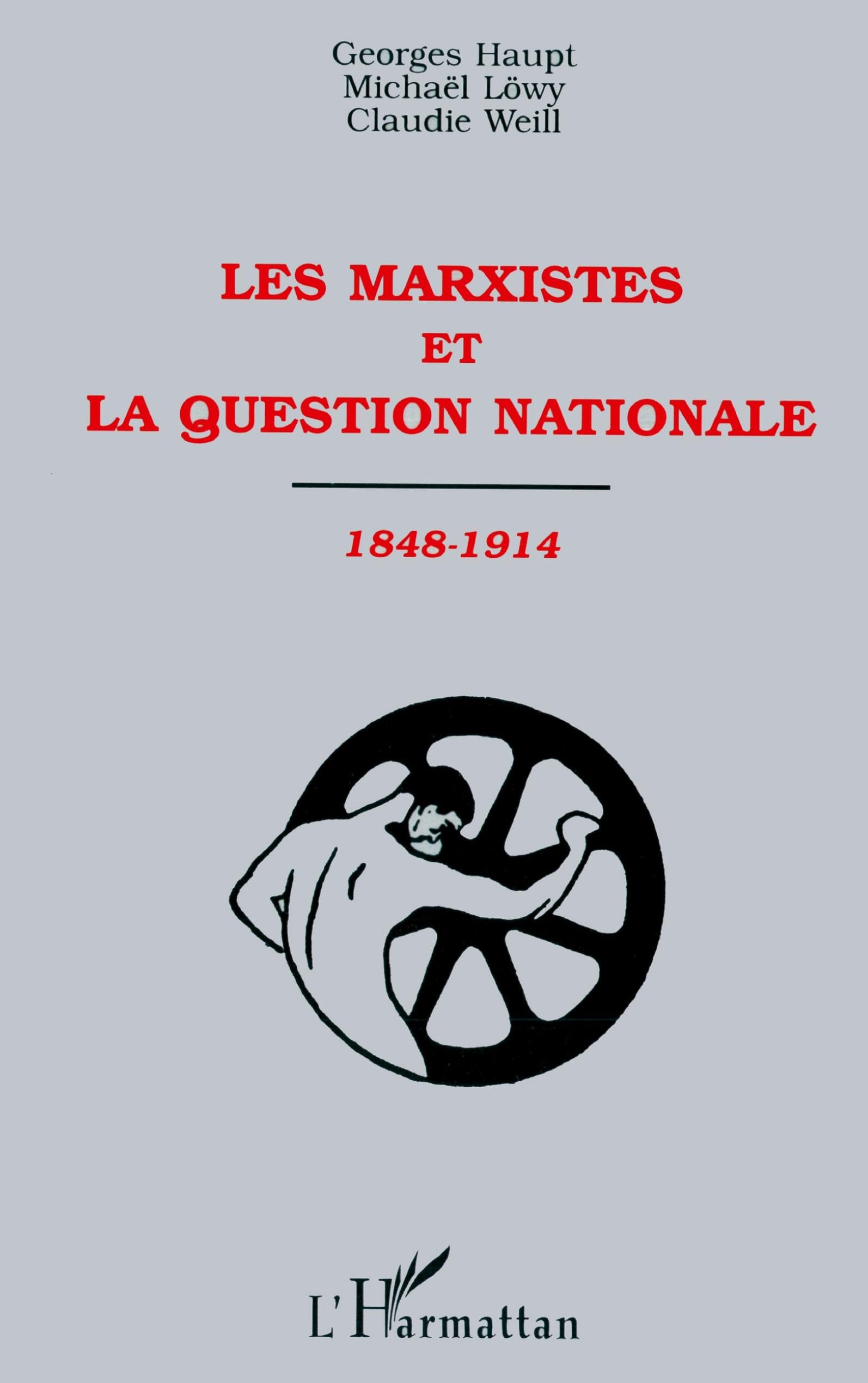 LES MARXISTES ET LA QUESTION NATIONALE 1848-1914 book