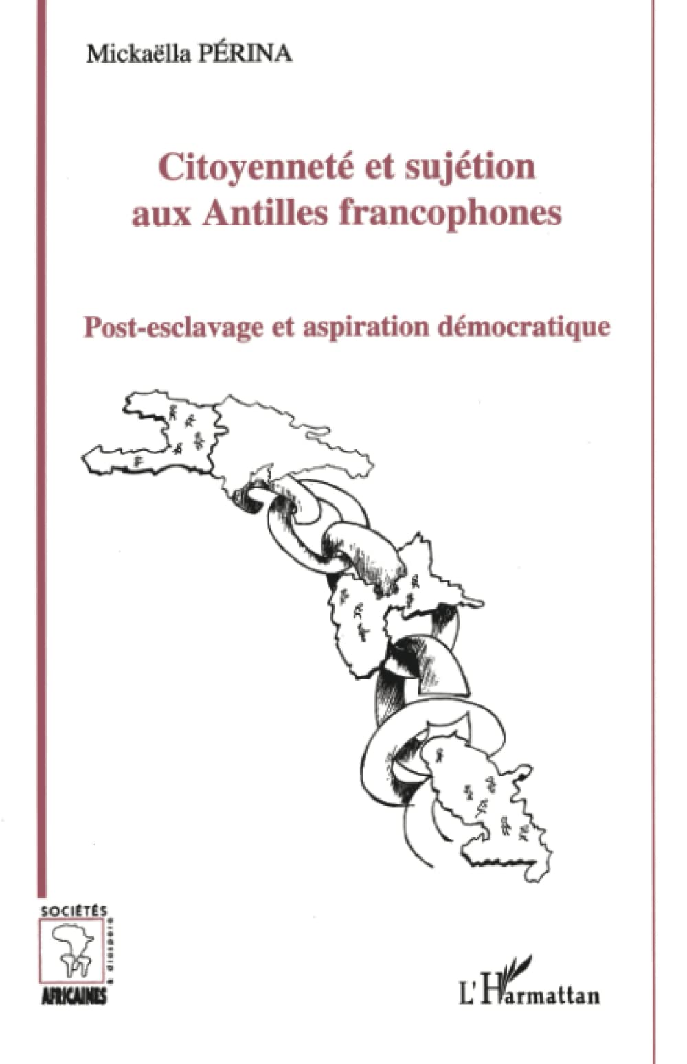 Citoyenneté et sujétion aux Antilles francophones: Post-esclavage et aspiration démocratique book