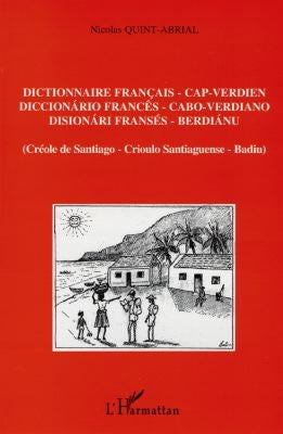 Dictionnaire français-cap verdien : créole de Santiago. Diccionario Francês-Cabo Verdiano : crioulo Santiaguense. Disionari Fransés-Berdianu : Badiu General education