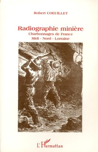 Radiographie minière: 50 ans d'histoire des Charbonnages de France Midi-Nord-Lorraine book