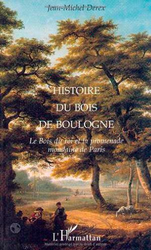 Histoire du Bois de Boulogne: Le bois du roi et la promenade mondaine de Paris book