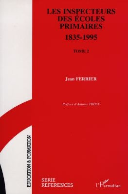 Les inspecteurs des écoles primaires, 1835-1995 : ils ont construit l'école publique book