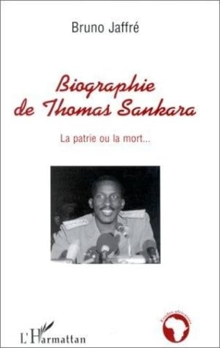 Biographie de Thomas Sankara. La patrie ou la mort Memories