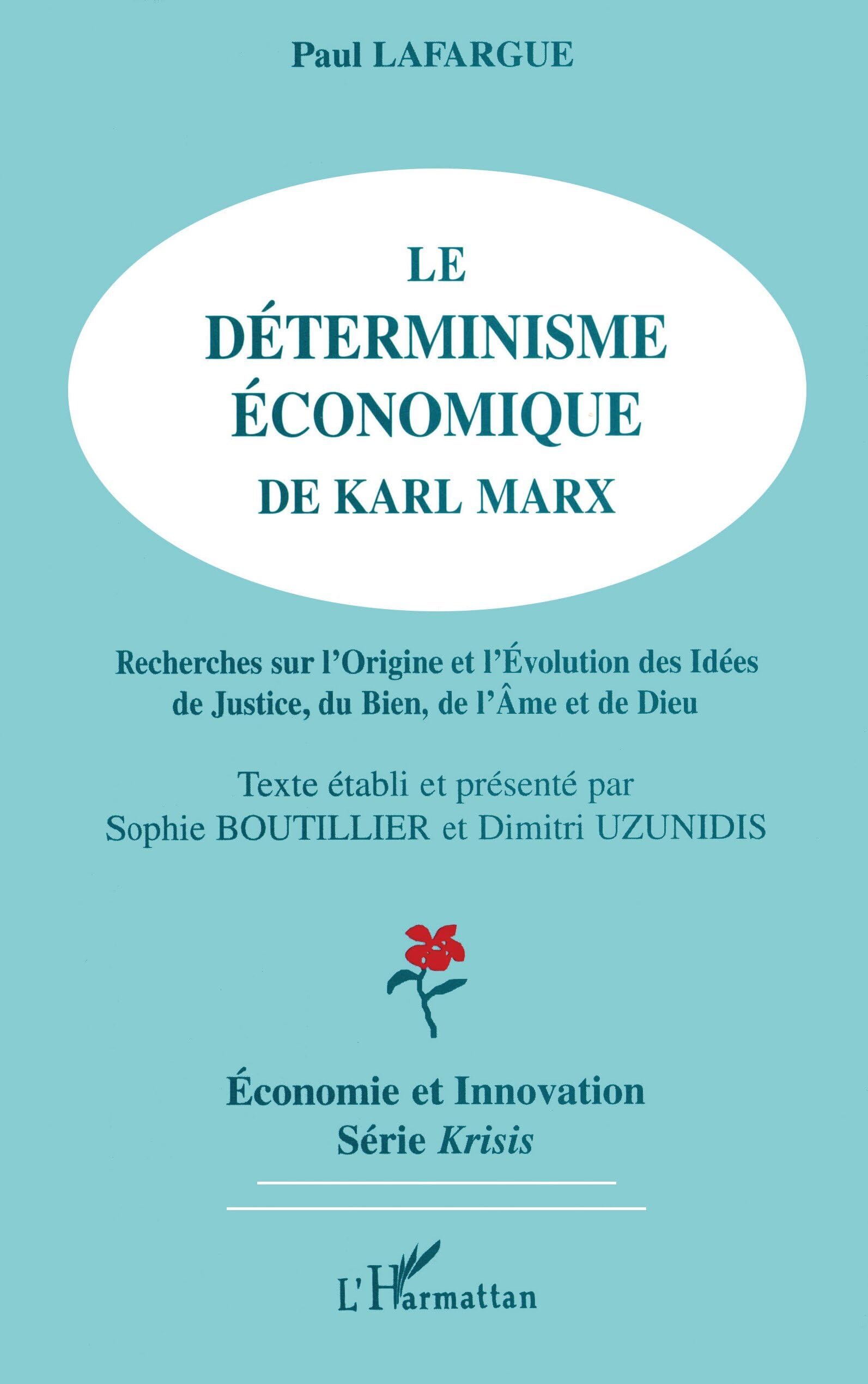 Le déterminisme économique de Karl Marx : Recherches sur l'origine et l'évolution des idées de justice, du bien, de l'âme et de Dieu book
