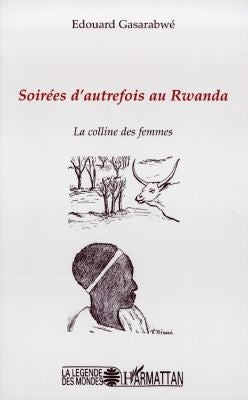 Soirées d'autrefois au Rwanda : la colline des femmes Fairy Tales & Legends