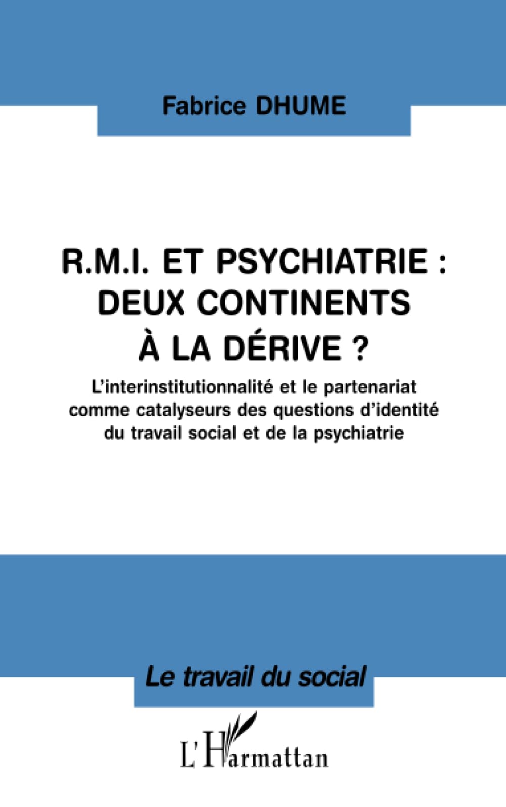 RMI et psychiatrie : deux continents à la dérive ?: L'interinstitutionnalité et le partenariat comme catalyseurs des questions d'identité du travail social et de la psychiatrie Law