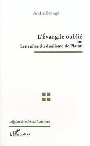 L'Evangile oublié, ou, Les suites du dualisme de Platon book