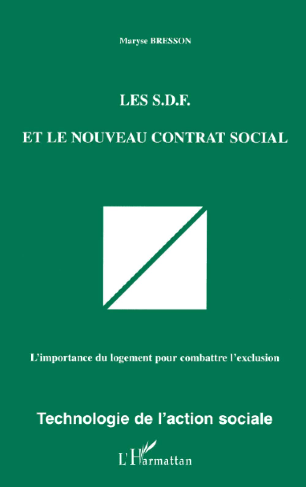 Les S.D.F. et le nouveau contrat social: L'importance du logement pour combattre l'exclusion Law