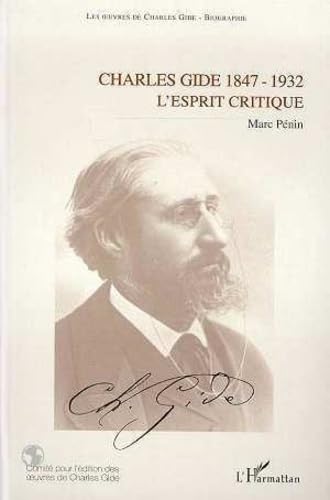 Les oeuvres de Charles Gide, biographie : Charles Gide, 1847-1932 - L'esprit critique book