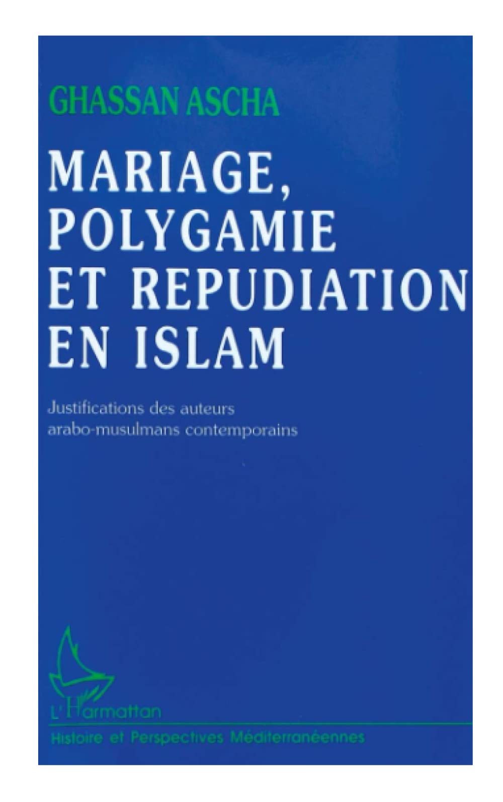 Mariage, Polygamie et Répudiation en Islam: Justifications des auteurs arabo-musulmans contemporains Religion & Esotericism