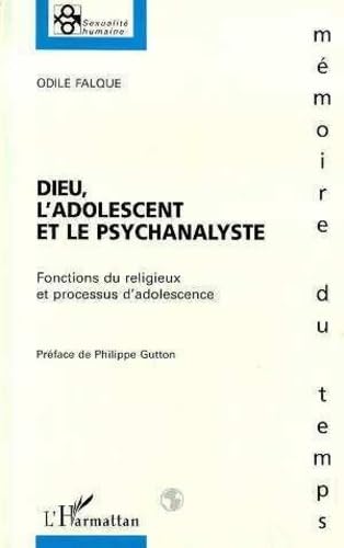 Dieu, l'adolescent et le psychanalyste: Fonctions du religieux et processus d'adolescence Religion & Esotericism