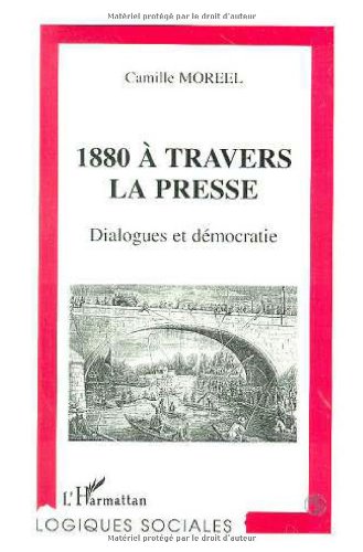 1880 à travers la presse: Dialogues et démocratie book
