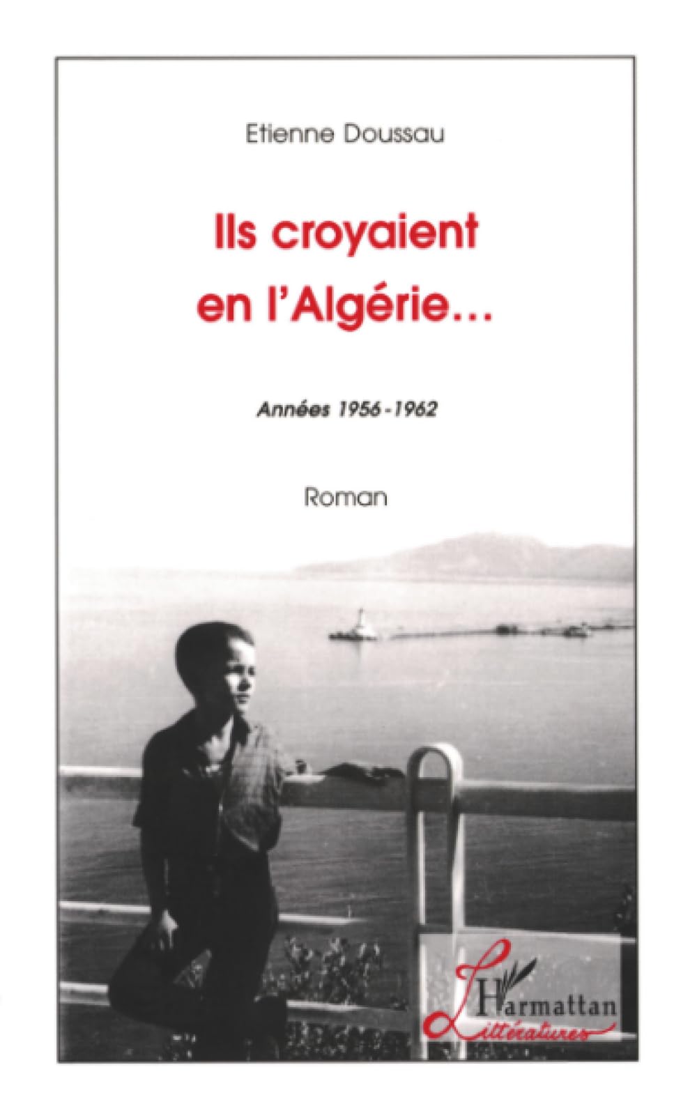 Ils croyaient en l'Algérie: Années 1956-1962 Roman book