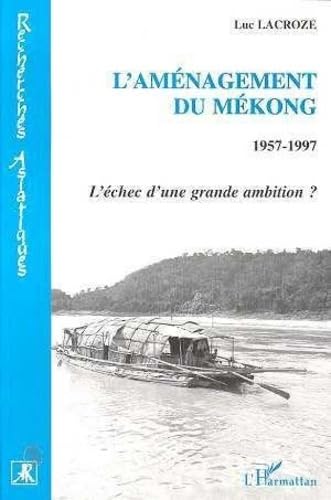 L'aménagement du Mékong (1957-1997): L'échec d'une grande ambition? book