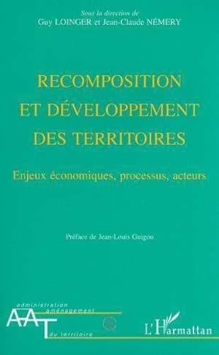 Recomposition et développement des territoires: Enjeux économiques, processus, acteurs book
