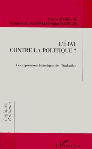 L'État contre la politique (l') les expressions historiq de l'étatisation Books