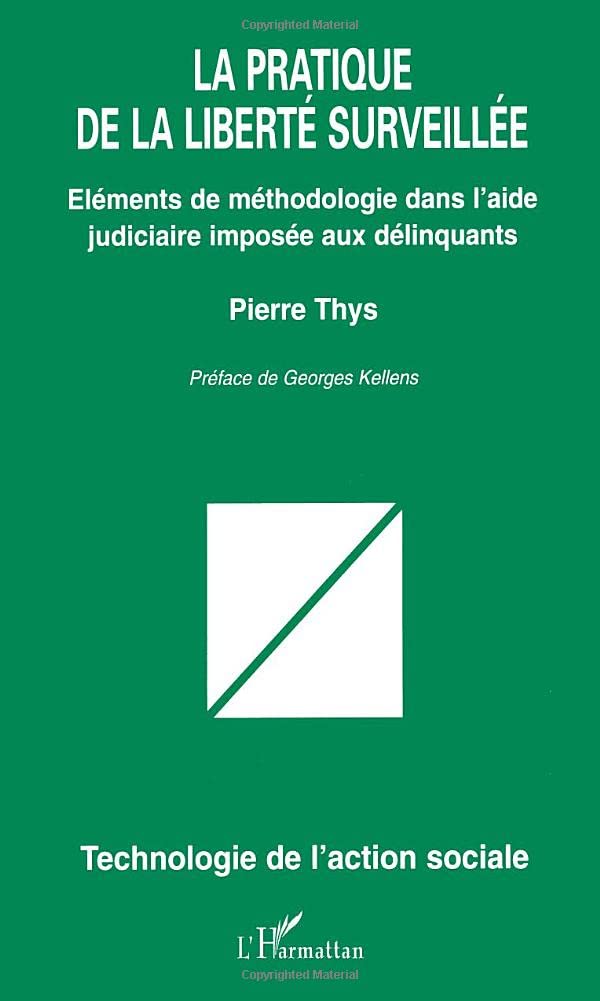 La pratique de la liberté surveillée: Eléments de méthodologie dans l'aide judiciaire imposée aux délinquants book
