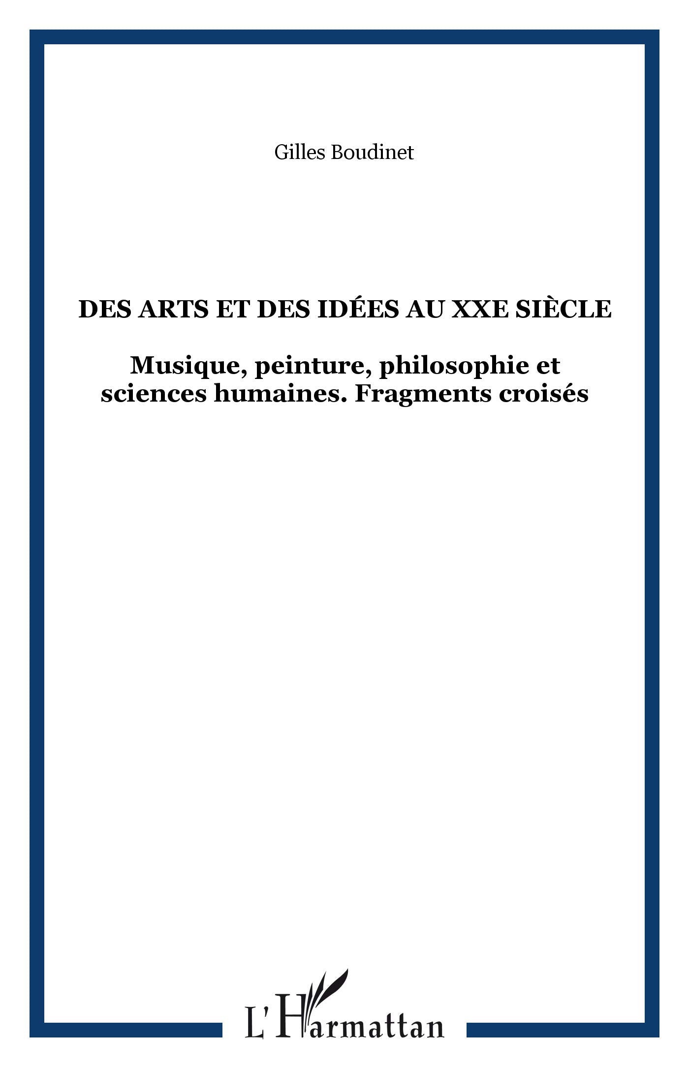 DES ARTS ET DES IDEES AU XXEME SIECLE. Musique, peinture, philosophie et sciences humaines : fragments croisés... book
